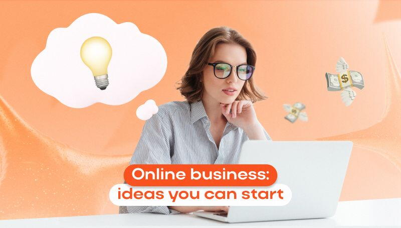 Online Business: Ideas You Can Start